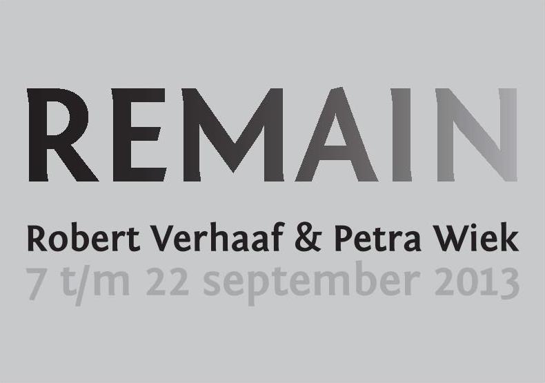 Robert Verhaaf REMAIN, met werken van Petra Wiek &amp; Robert Verhaaf