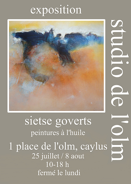 Sietse Goverts Exposition Sietse Goverts -Studio de l'Olm, 1 Place de l 'Olm, 82160 Caylus, France