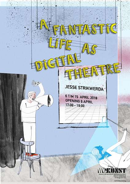 WG Kunst A Fantastic Life As Digital Theatre - Jesse Strikwerda