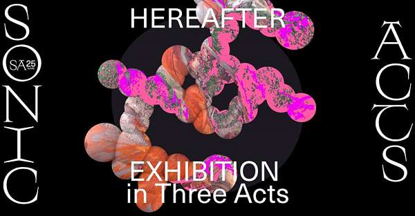 Arti et Amicitiae HEREAFTER – Exhibition in Three Acts