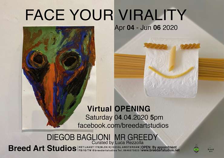 Breed Art Studios DiegoB Baglioni(IT) | Mr Greedy(IT/NL) FACE YOUR VIRALITY - Virtual Opening!