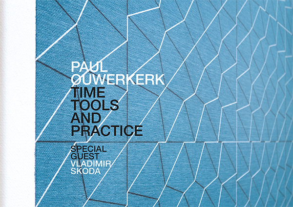Projectruimte BMB PAUL OUWERKERK | TIME, TOOLS AND PRACTICE | special guest: VLADIMIR SKODA