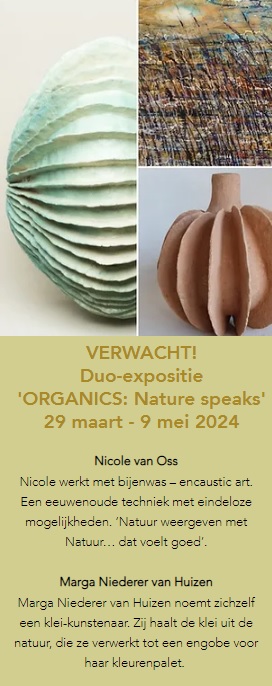 Marga Niederer van Huizen Duo-expositie 'Organics: Nature speaks'.